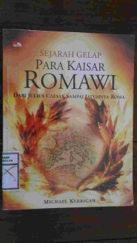 Image of Sejarah gelap Para Khaisar Romawi (Dari Julius Sampi Jatuhnya Roma)