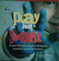 Image of Play With Smart Temuan Permainan Yang Bisa Merangsang Reaktivitas, Inisiatif dan Imajinasi